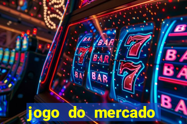 jogo do mercado com dinheiro infinito